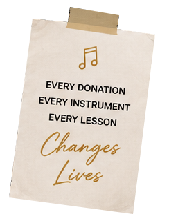 Every donation, every instrument, every lesson changes lives